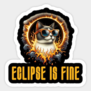 Eclipse is Fine - Funny Meme Cat - Solar Event, Solar Eclipse April 8 2024, Totality Sticker